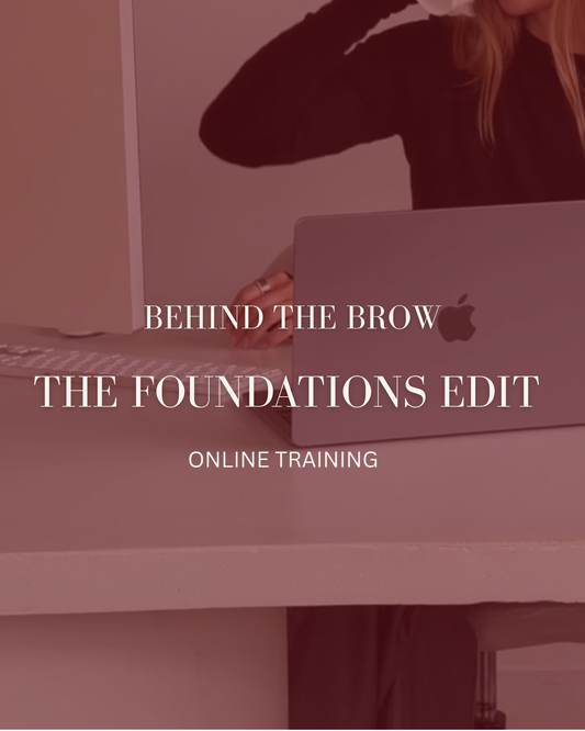 Behind The Brow: The Foundations Edit - ONLINE TRAINING COMMING SOON**